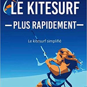Le Kitesurf Plus Rapidement